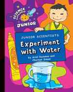 Junior Scientists: Experiment with Water (Explorer Junior Library: Science Explorer Junior) （Library Binding）