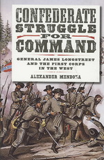 Confederate Struggle for Command : General James Longstreet and the First Corps in the West (Texas A&m University Military History Series)