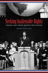 Seeking Inalienable Rights : Texans and Their Quests for Justice (Centennial Series of the Association of Former Students, Texas a&m University)