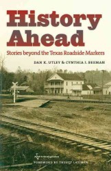 History Ahead : Stories beyond the Texas Roadside Markers