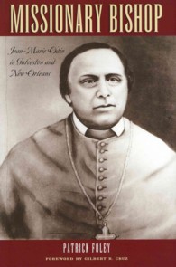 Missionary Bishop : Jean-Marie Odin in Galveston and New Orleans