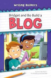 Bridget and Bo Build a Blog (Writing Builders)