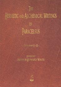 Hermetic and Alchemical Writings of Paracelsus - Volumes One and Two -- Paperback / softback