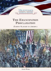 The Emancipation Proclamation : Ending Slavery in America (Milestones in American History)