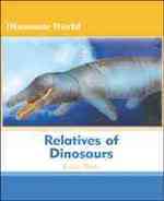 Relatives of Dinosaurs (Dinosaur World)