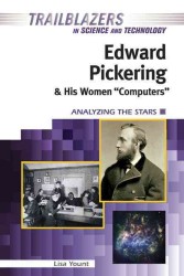 Edward Pickering and His Women ''Computers : Analyzing the Stars (Trailblazers in Science and Technology)