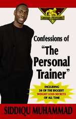 Confessions of the Personal Trainer : Including 20 of the Biggest Weight Loss Secrets of All Time