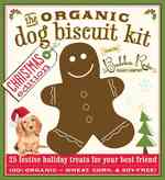 The Organic Dog Biscuit Kit : 25 Festive Treats for Your Best Friend: Christmas Edition （BOX）