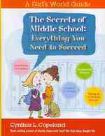 The Secrets of Middle School : Everything You Need to Succeed (A Girl's World Guide) （1ST）