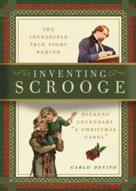 Inventing Scrooge : The Incredible True Story Behind Dickens' Legendary a Christmas Carol