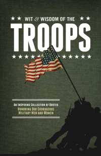 The Wit & Wisdom of Our Troops : An Inspiring Collection of Quotes Honoring Our Courageous Military Men and Women