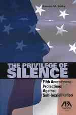 The Privilege of Silence : Fifth Amendment Protection against Self-Incrimination