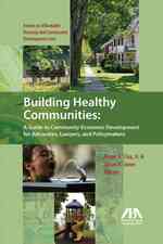 Building Healthy Communities : A Guide to Community Economic Development for Advocates, Lawyers and Policymakers
