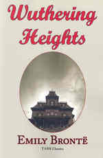 Wuthering Heights : Emily Bronte 's Classic Masterpiece - Complete Original Text -- Paperback / softback