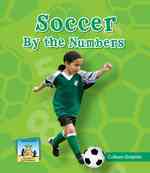 Soccer by the Numbers (Team Sports by the Numbers)