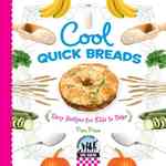 Cool Quick Breads : Easy Recipes for Kids to Bake (Checkerboard Science Library: Cool Baking)