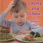 Chomp and Chew to a Healthy You (My First Science Library)