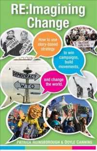 Re:Imagining Change : How to Use Story-Based Strategy to Win Campaigns, Build Movements, and Change the World