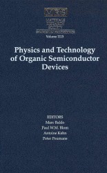 Physics and Technology of Organic Semiconductor Devices : Symposium Held December 2-5, 2008, Boston, Massachusetts, U.s.a. (Materials Research Society