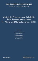 Materials, Processes, and Reliability for Advanced Interconnects for Micro- and Nanoelectronics, 2011 : Symposium Held April 25-29, 2011, San Francisc
