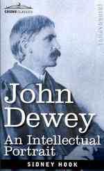 John Dewey : An Intellectual Portrait
