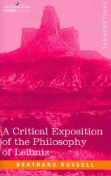 A Critical Exposition of the Philosophy of Leibniz : With an Appendix of Leading Passages