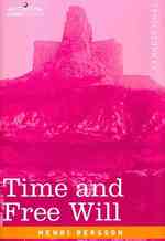 Time and Free Will : An Essay on the Immediate Data of Consciousness