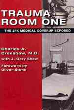 Trauma Room One : The JFK Medical Coverup Exposed