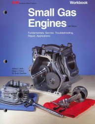 Small Gas Engines : Fundamentals, Service, Troubleshooting, Repair, Applications （10 WKB）