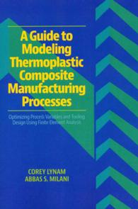 A Guide to Modeling Thermoplastic Composite Manufacturing Processes : Optimizing Process Variables and Tooling Design Using Finite Element Analysis