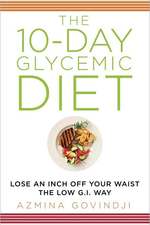 10-Day Glycemic Diet: Lose an Inch Off Your Waist the Low G.I. Way