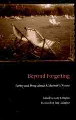 アルツハイマーの文学<br>Beyond Forgetting : Poetry and Prose about Alzheimer's Disease