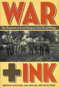 War Ink : New Perspective on Ernest Hemingway's Early Life and Writings