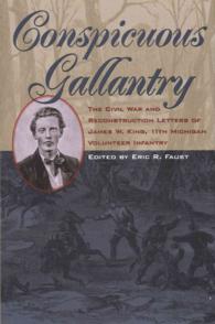 Conspicuous Gallantry : The Civil War and Reconstruction Letters of James W. King, 11th Michigan Volunteer Infantry (Civil War in the North Series)