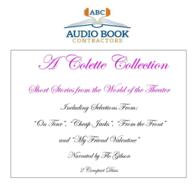 A Colette Collection : Selected Stories from on Tour, Cheap-jack, from the House and My Friend Valentine (Classic Books on Cd Collection)