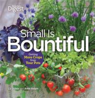 Small Is Bountiful : Getting More Crops from Your Pots
