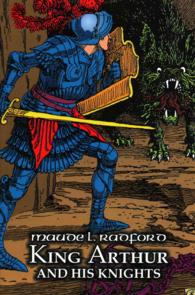 King Arthur and His Knights by Maude L. Radford, Fiction, Legends, Myths, & Fables - Arthurian