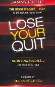 Lose Your Quit: Achieving Success...One Step at a Time
