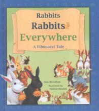 Rabbits Rabbits Everywhere : A Fibonacci Tale （Reprint）