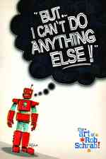 But...I Can't Do Anything Else! : The Art of Rob Schrab