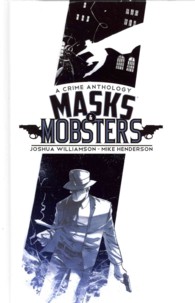 Masks & Mobsters Volume 1 -- Hardback