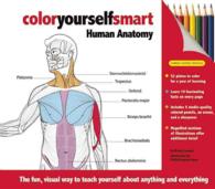 Color Yourself Smart: Human Anatomy : The Fun, Visual Way to Teach Yourself about Anything and Everything (Color Yourself Smart)