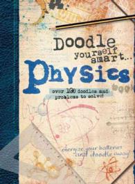 Doodle Yourself Smart... Physics : Over 100 Doodles and Problem to Solve!