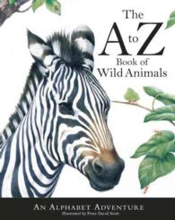 The a to Z Book of Wild Animals : An Alphabet Adventure （Reprint）