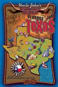 Uncle John's Bathroom Reader Plunges into Texas : Bigger & Better (Uncle John's Bathroom Reader) （Expanded）