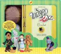 The Wizard of Oz Crochet : Create 12 Characters from the Land of Oz （BOX NOV PC）