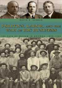 Politics, Labor, and the War on Big Business : The Path of Reform in Arizona, 1890-1920