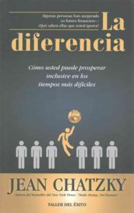 La diferencia / the Difference : Cmo usted puede prosperar, inclusive en los tiempos ms difciles / How You Can Thrive, Even in the Most Difficult Time