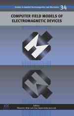 Computer Field Models of Electromagnetic Devices (Studies in Applied Electromagnetics and Mechanics)