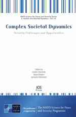 Complex Societal Dynamics : Security Challenges and Opportunities (NATO Science for Peace and Security Series - E: Human and Societal Dynamics)